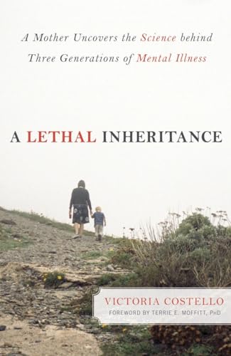 cover image A Lethal Inheritance: 
A Mother Uncovers the Science Behind Three Generations 
of Mental Illness