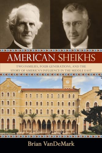 cover image American Sheikhs: 
Two Families, Four Generations, and the Story of America’s Influence in the Middle East