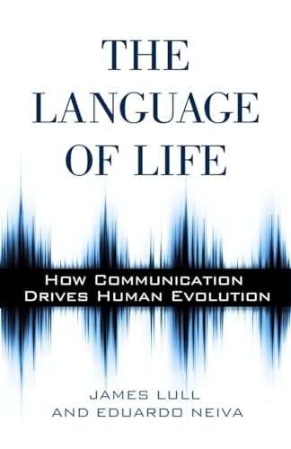 cover image The Language of Life: 
How Communication Drives Human Evolution