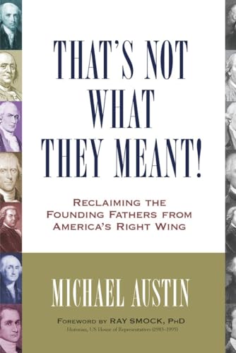 cover image That’s Not What They Meant!: Reclaiming the Founding Fathers from America’s Right Wing
