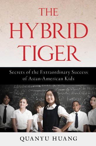 cover image The Hybrid Tiger: Secrets of the Extraordinary Success of Asian-American Kids