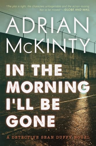 cover image In the Morning I’ll Be Gone: A Detective Sean Duffy Novel (The Troubles Trilogy, Book 3)