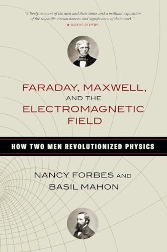 cover image Faraday, Maxwell, and the Electromagnetic Field: How Two Men Revolutionized Physics