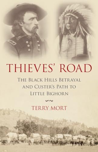 cover image Thieves’ Road: The Black Hills Betrayal and Custer’s Path to Little Bighorn