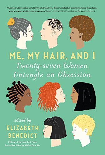 cover image Me, My Hair, and I: Twenty-Seven Women Untangle an Obsession