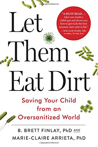 cover image Let Them Eat Dirt: Saving Your Child from an Oversanitized World 