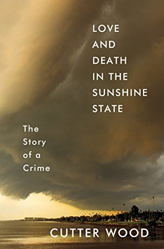 cover image Love and Death in the Sunshine State: The Story of a Crime 