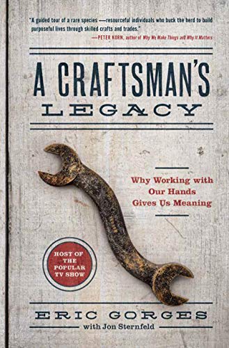 cover image A Craftsman’s Legacy: Why Working with Our Hands Gives Us Meaning 