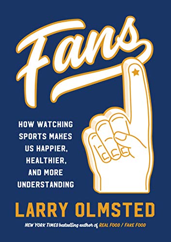 cover image Fans: How Watching Sports Makes Us Happier, Healthier, and More Understanding