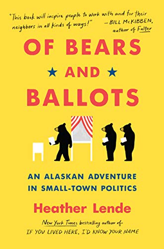 cover image Of Bears and Ballots: An Alaskan Adventure in Small-Town Politics