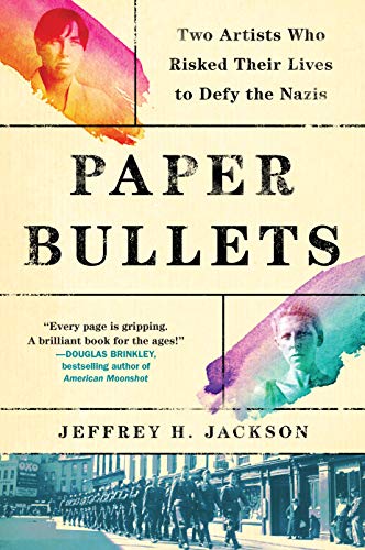 cover image Paper Bullets: Two Artists Who Risked Their Lives to Defy the Nazis