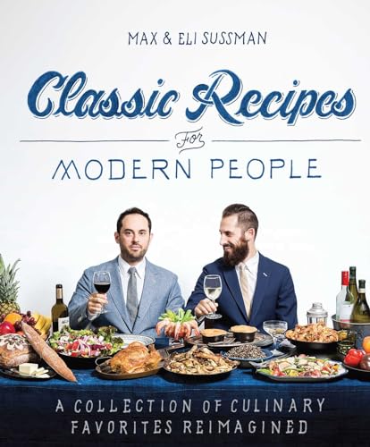 cover image Classic Recipes for Modern People: A Collection of Culinary Favorites Reimagined