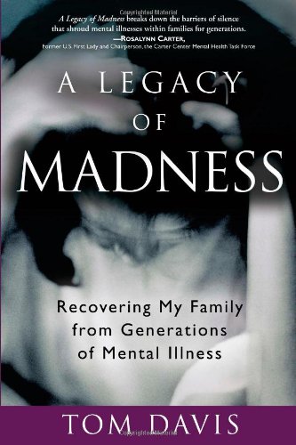cover image A Legacy of Madness: 
Recovering My Family from Generations of Mental Illness