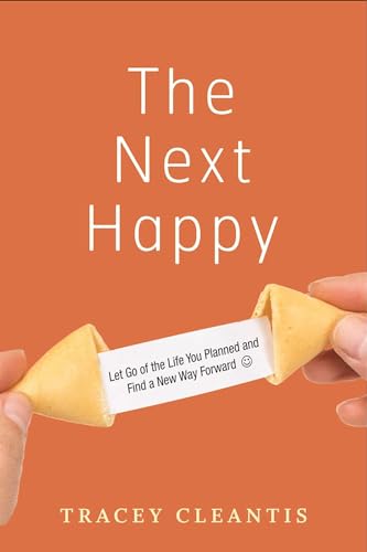 cover image The Next Happy: Let Go of the Life You Planned and Find a New Way Forward