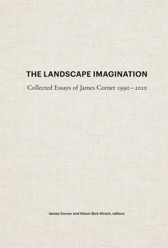 cover image The Landscape Imagination: Collected Essays of James Corner, 1990-2010