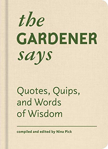cover image The Gardener Says: Quotes, Quips, and Words of Wisdom