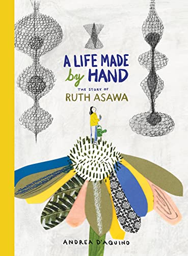 cover image A Life Made by Hand: The Story of Ruth Asawa
