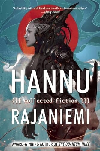 cover image Hannu Rajaniemi: Collected Fiction