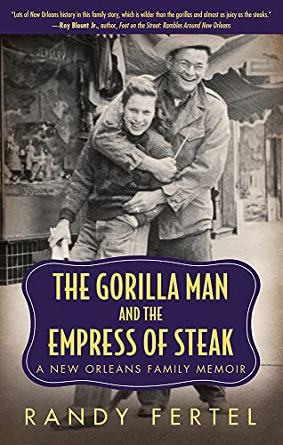 cover image The Gorilla Man and the Empress of Steak: A New Orleans Family Memoir