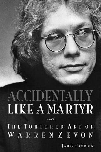 cover image Accidentally like a Martyr: The Tortured Art of Warren Zevon