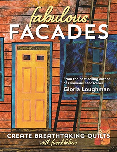 cover image Fabulous Facades: Create Breath- taking Quilts with Fused Fabric