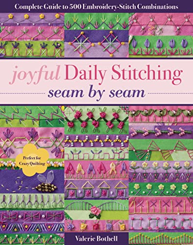 cover image Joyful Daily Stitching, Seam by Seam: Complete Guide to 500 Embroidery-Stitch Combinations, Perfect for Crazy Quilting