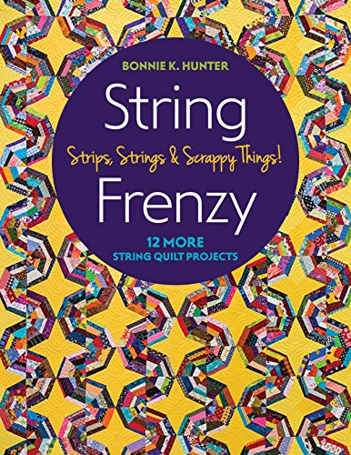 cover image String Frenzy: Strips, Strings and Scrappy Things! 12 More String Quilting Projects