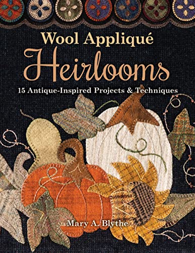cover image Wool Appliqué Heirlooms: 15 Antique-Inspired Projects and Techniques 
