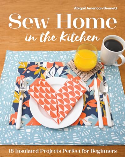 cover image Sew Home in the Kitchen: 18 Insulated Projects, Perfect for Beginners
