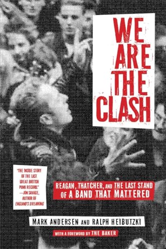 cover image We Are the Clash: Reagan, Thatcher, and the Last Stand of a Band That Mattered