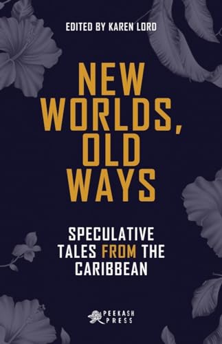 cover image New Worlds, Old Ways: Speculative Tales from the Caribbean
