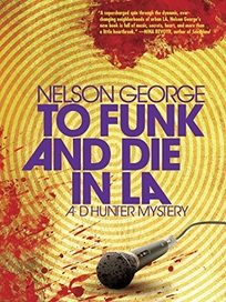 To Funk and Die in L.A.: A D Hunter Mystery
