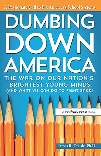 cover image Dumbing Down America: The War on Our Nation's Brightest Young Minds (and What We Can Do to Fight Back)
