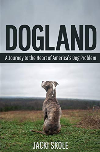 cover image Dogland: A Journey to the Heart of America’s Dog Problem