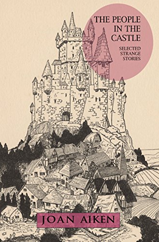 cover image The People in the Castle: Selected Strange Stories