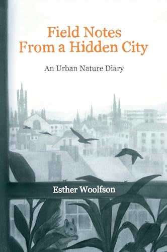 cover image Field Notes from a Hidden City: An Urban Nature Diary