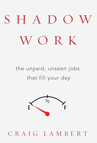 cover image Shadow Work: The Unpaid, Unseen Jobs That Fill Your Day