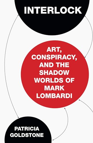 cover image Interlock: Art, Conspiracy, and the Shadow Worlds of Mark Lombardi 