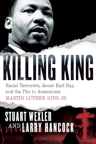 cover image Killing King: Racial Terrorists, James Earl Ray, and the Plot to Assassinate Martin Luther King Jr.