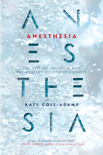 cover image Anesthesia: The Gift of Oblivion and the Mystery of Consciousness