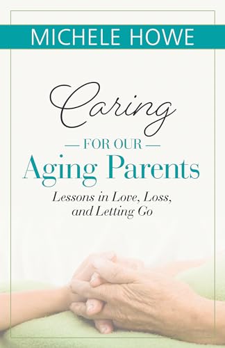 cover image Caring for Our Aging Parents: Lessons in Love, Loss and Letting Go