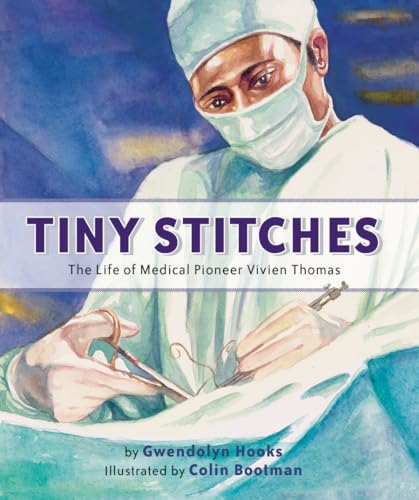 cover image Tiny Stitches: The Life of Medical Pioneer Vivien Thomas