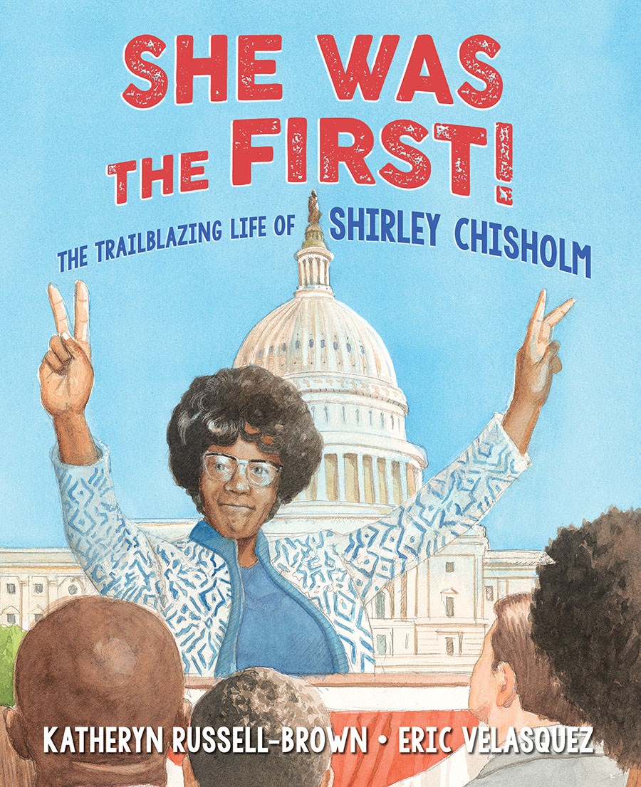 cover image She Was the First! The Trailblazing Life of Shirley Chisholm