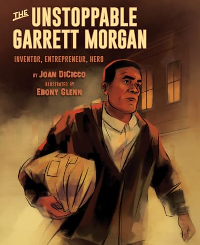 cover image The Unstoppable Garrett Morgan: Inventor, Entrepreneur, Hero