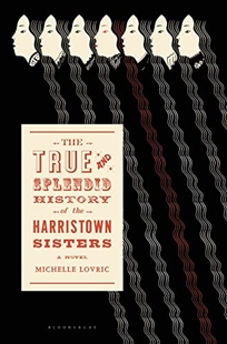 The True and Splendid Story of the Harristown Sisters