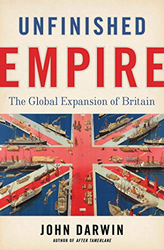 cover image Unfinished Empire: 
The Global Expansion of Britain
