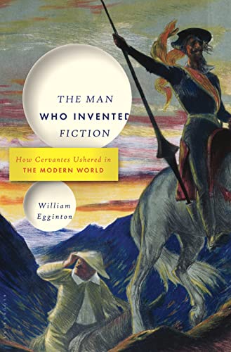 cover image The Man Who Invented Fiction: How Cervantes Ushered In the Modern World