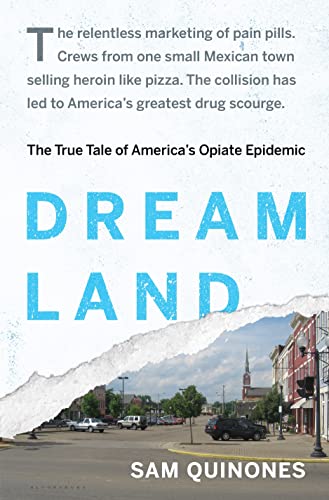 cover image Dreamland: The True Tale of America’s Opiate Epidemic