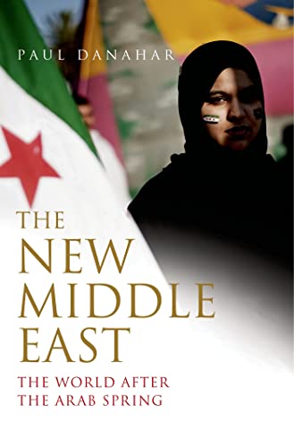 cover image The New Middle East: 
The World After the Arab Spring