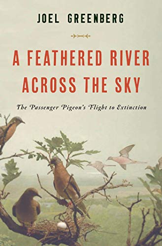 cover image A Feathered River Across the Sky: The Passenger Pigeon’s Flight to Extinction